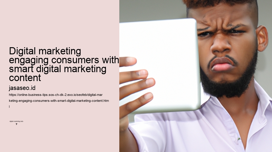 digital marketing engaging consumers with smart digital marketing content